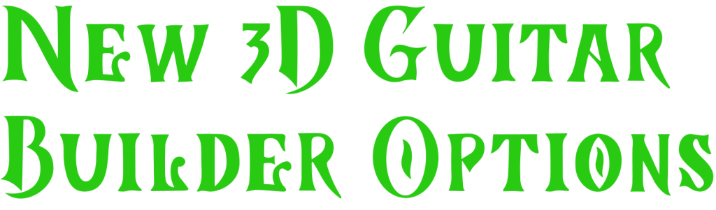 New 3d guitar builder options Green